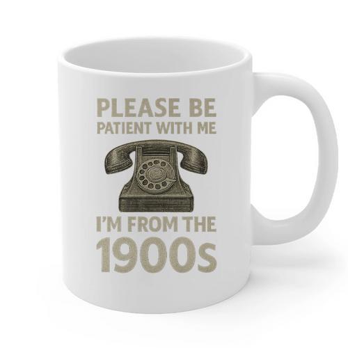Retro Vintage Please Be Patient With Me I'm From The 1900s Premium Graphic Print Coffee Mug - Figerry