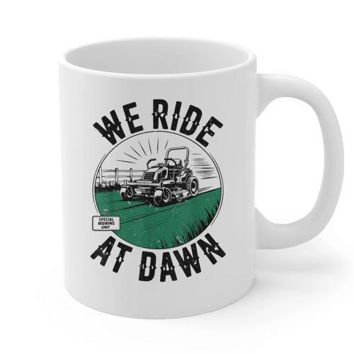 We Ride At Dawn Lawn Mower Zero-Turn Dad Mowing Graphic Print Coffee Mug - Father's Day Fun