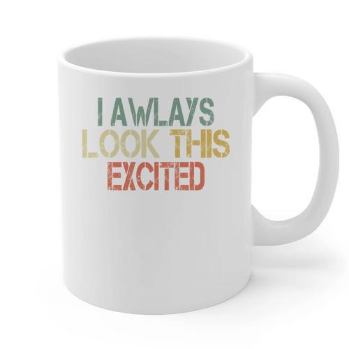 Sarcasm I Always Look This Excited Cool Introvert Graphic Print Coffee Mug - Raresse