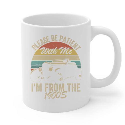Sarcasm Retro Please Be Patient With Me I'm From The 1900s Premium Graphic Print Coffee Mug - Figerry