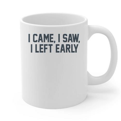 I Came I Saw I Left Early Introvert Jokes Introverted Graphic Print Coffee Mug - Raresse
