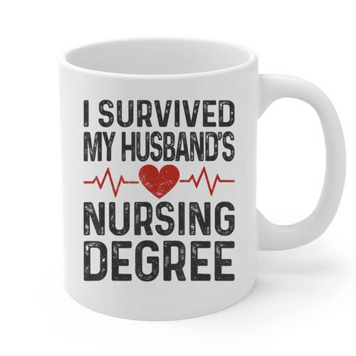 I Survived My Husband's Nursing Degree School Graduation Graphic Print Coffee Mug - Best Gift Smart