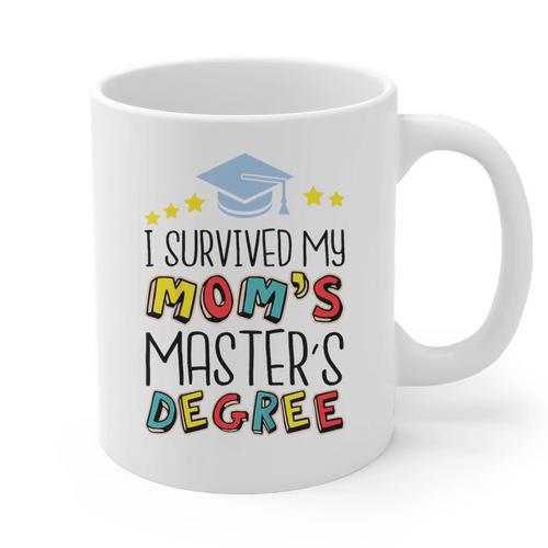 I Survived My Mom's Master's Degree Master Graduation Graphic Print Coffee Mug - Best Gift Smart