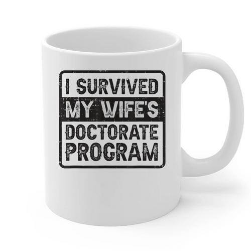 I Survived My Wife's Doctorate Program PhD Graduation Graphic Print Coffee Mug - Best Gift Smart