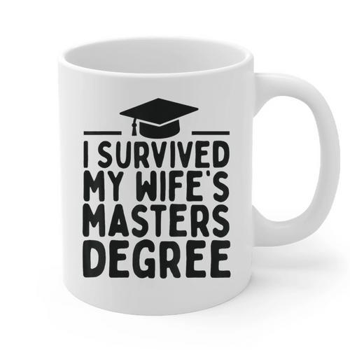I Survived My Wife's Masters Degree Graduation Class Of 2025 Graphic Print Coffee Mug - Best Gift Smart