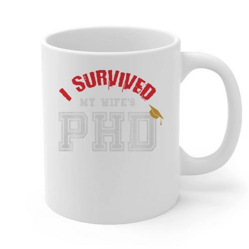 I Survived My Wife's PhD Graduation Slim Fit Shirt Graphic Print Coffee Mug - Best Gift Smart