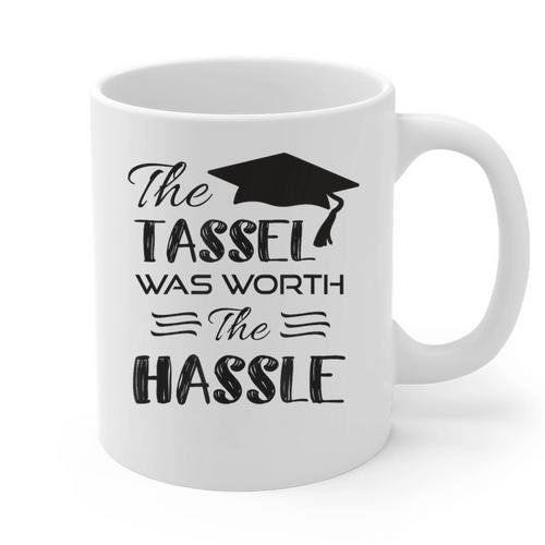The Tassel Was Worth The Hassle Shirt Graduation TShirt Graphic Print Coffee Mug - Best Gift Smart
