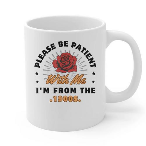 Vintage Please Be Patient With Me I'm From The 1900s Funny Graphic Print Coffee Mug - Figerry
