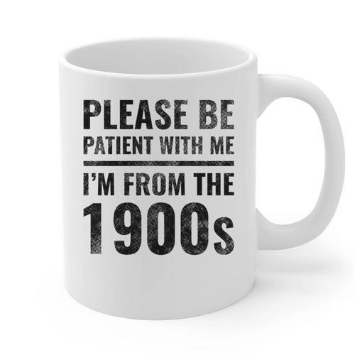 Vintage Please Be Patient With Me I'm From The 1900s Humor Graphic Print Coffee Mug - Figerry