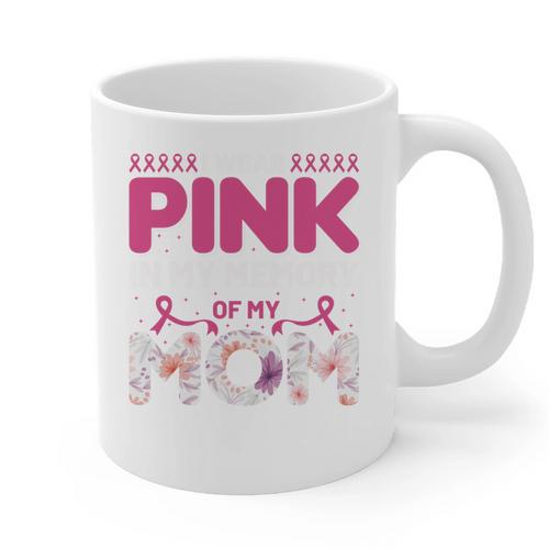 I Wear Pink In My Memory Of My Mom Support For Mom Grandma Graphic Print Coffee Mug - Easessy