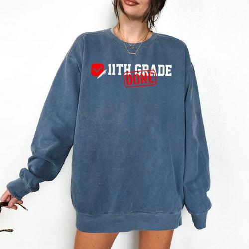 11th Grade Done Last Day Of Schoo 11th Grade Graduation Comfort Colors Sweatshirt - Best Gift Smart