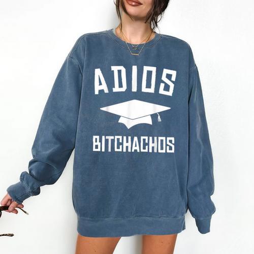 Adios Bitchachos Graduation Comfort Colors Sweatshirt - Best Gift Smart