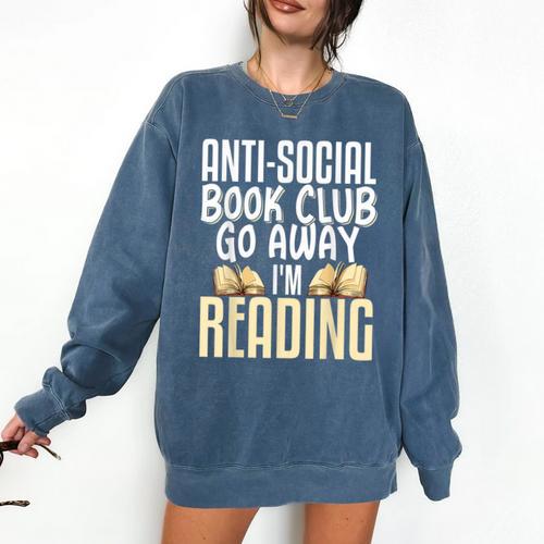 Anti Social Book Club Go Away I'm Reading Comfort Colors Sweatshirt - Bookorys CA