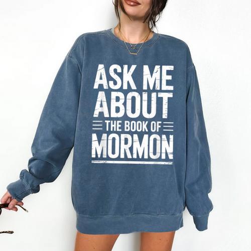 Ask Me About The Book Of Mormon Comfort Colors Sweatshirt - Bookorys