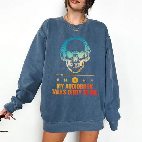 Audiobook Reader Smut Book My Audiobooks Talks Dirty To Me Comfort Colors Sweatshirt - Bookorys DE