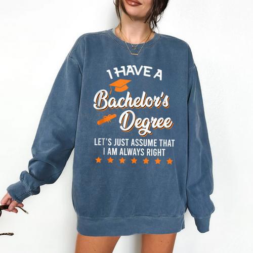 Bachelor Graduation 2026 Always Right Bachelor Degree Comfort Colors Sweatshirt - Best Gift Smart