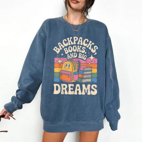 Backpacks Books And Big Dreams Cute Back To School Comfort Colors Sweatshirt - Bookorys DE