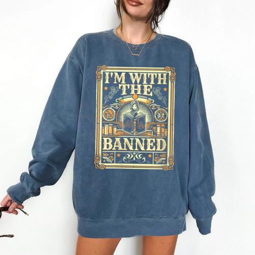 Banned Books Librarian Book Readers I m With The Banned Comfort Colors Sweatshirt - Bookorys