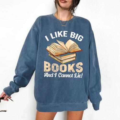 I Like Big Books And I Cannot Lie Book Reading Comfort Colors Sweatshirt - Bookorys AU