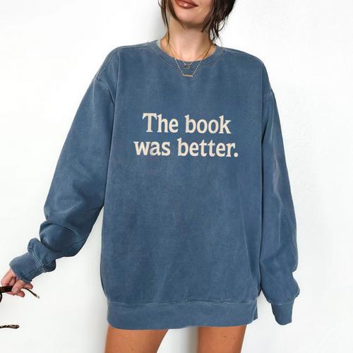 The Book Was Better Distressed Grunge Minimalist Text Comfort Colors Sweatshirt - Bookorys