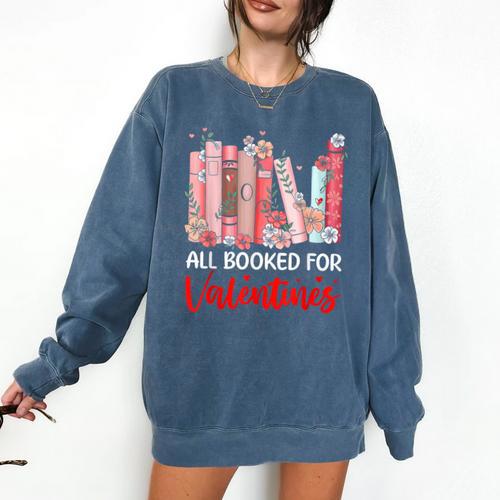 All Booked For Valentine Book Lovers Women Girl Teacher Comfort Colors Sweatshirt - Bookorys