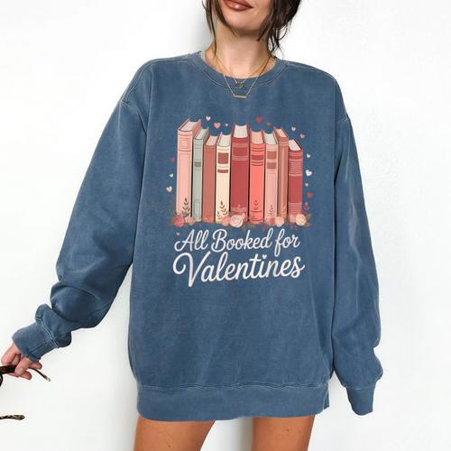 All Booked For Valentines Romantic Books Comfort Colors Sweatshirt - Bookorys UK