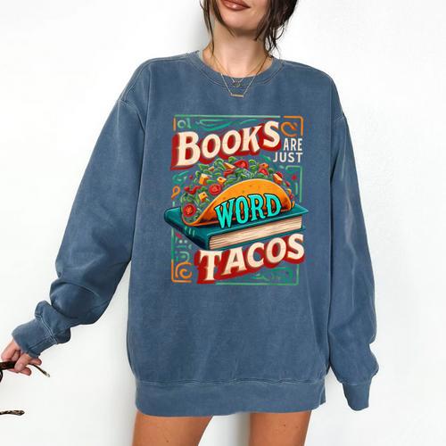 Books Are Just Word Tacos Shirt Book Shirts Reader Comfort Colors Sweatshirt - Bookorys CA