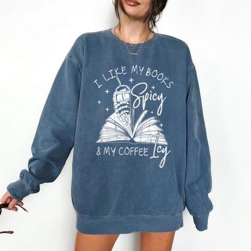 I Like My Books Spicy And My Coffee ICY Comfort Colors Sweatshirt - Bookorys DE
