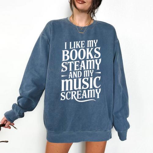 I Like My Books Steamy And My Music Screamy Comfort Colors Sweatshirt - Bookorys DE
