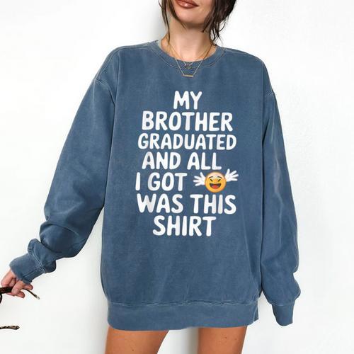 My Brother Graduated Class Of 2025 Graduation Comfort Colors Sweatshirt - Best Gift Smart