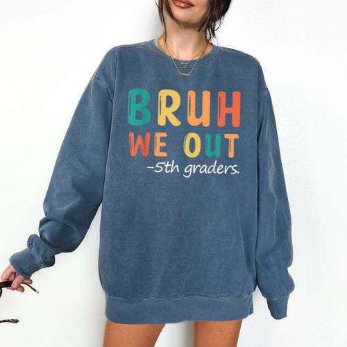 Bruh We Out 5th Graders Fifth Grade Graduation Comfort Colors Sweatshirt - Best Gift Smart