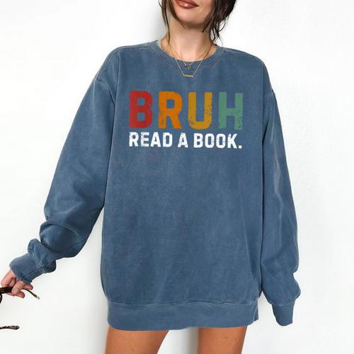Bruh Read a Book Comfort Colors Sweatshirt - Bookorys DE