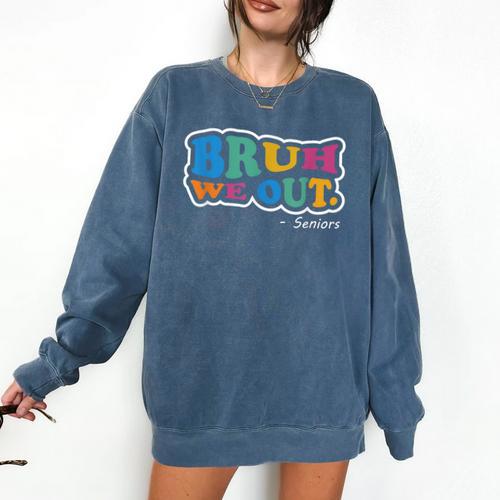 Bruh We Out Seniors End Of School Student Graduation Class Comfort Colors Sweatshirt - Best Gift Smart