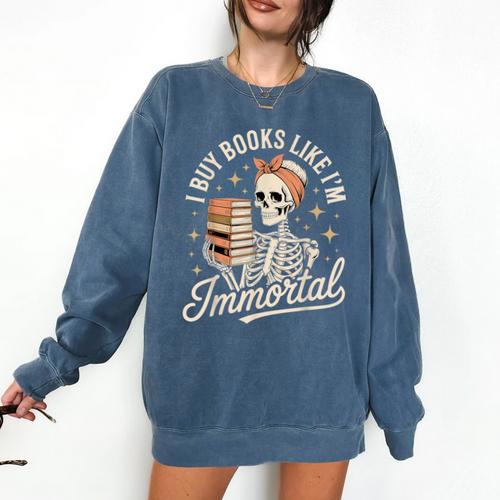 I Buy Books Like I'm Immortal Reading Book Lover Skeleton Comfort Colors Sweatshirt - Bookorys DE