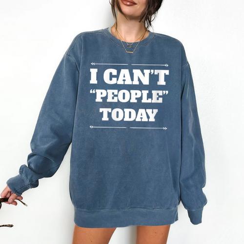 I Can't People Today Anti-Social Introvert Comfort Colors Sweatshirt - Raresse