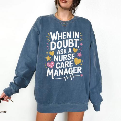 Care Management s For Nurse Case Manager Graduation Comfort Colors Sweatshirt - Best Gift Smart
