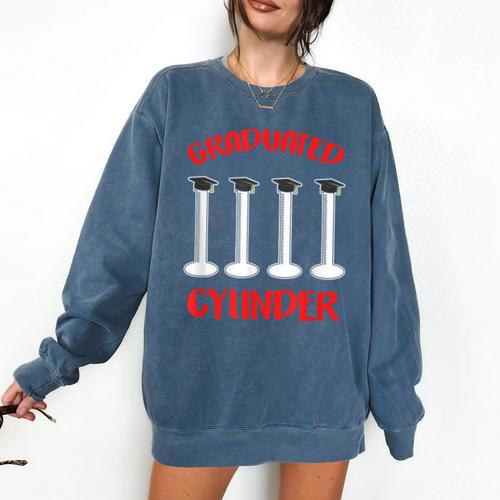 Chemistry Science Joke Graduated Cylinder Graduation T-Shirt Comfort Colors Sweatshirt - Best Gift Smart
