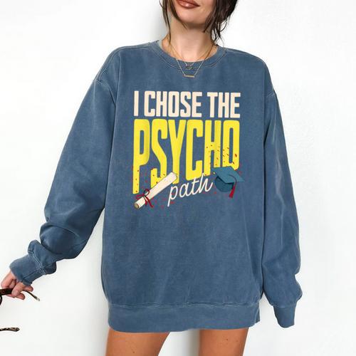 I Chose The Psycho Path Psychology Major Graduation Comfort Colors Sweatshirt - Best Gift Smart