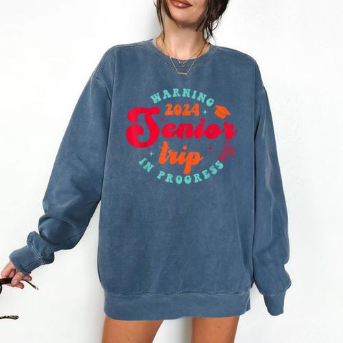 Class Of 2024 Senior Trip In Progress Graduation Trip Comfort Colors Sweatshirt - Best Gift Smart