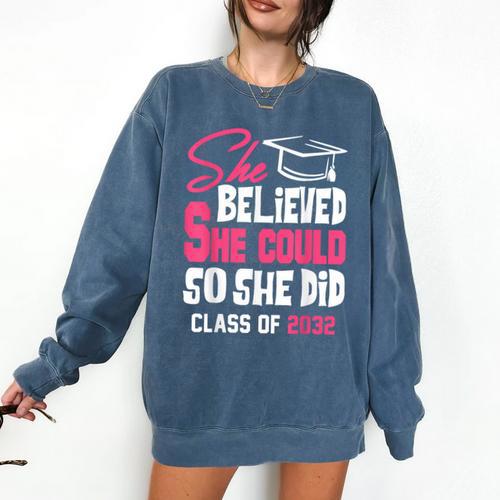 Class Of 2032 She Believed She Could Kids Graduation T-Shirt Comfort Colors Sweatshirt - Best Gift Smart