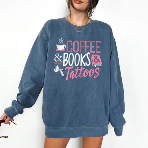 Coffee Lover Shirt Coffee And Books And Tattoos Men Women Comfort Colors Sweatshirt - Bookorys DE