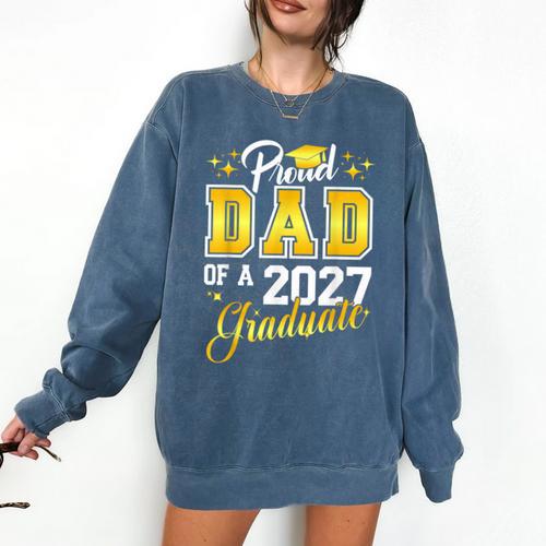 Dad Graduation Senior 2027 Proud Dad Of a 2027 Graduate Comfort Colors Sweatshirt - Best Gift Smart
