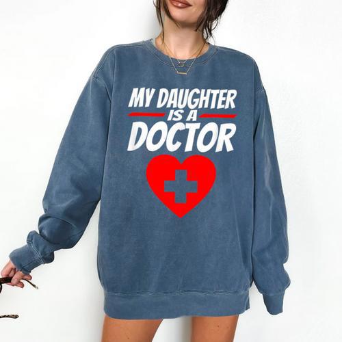 My Daughter Is A Doctor Shirt Proud Parents Graduation Comfort Colors Sweatshirt - Best Gift Smart