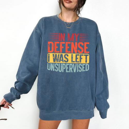 In My Defense i Was Left Unsupervised Introvert Comfort Colors Sweatshirt - Raresse