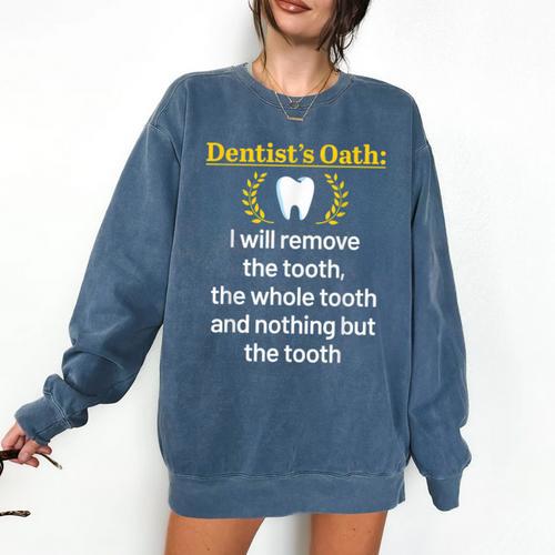 Dentist Dental School Graduation Tooth Oath Dentistry Comfort Colors Sweatshirt - Best Gift Smart