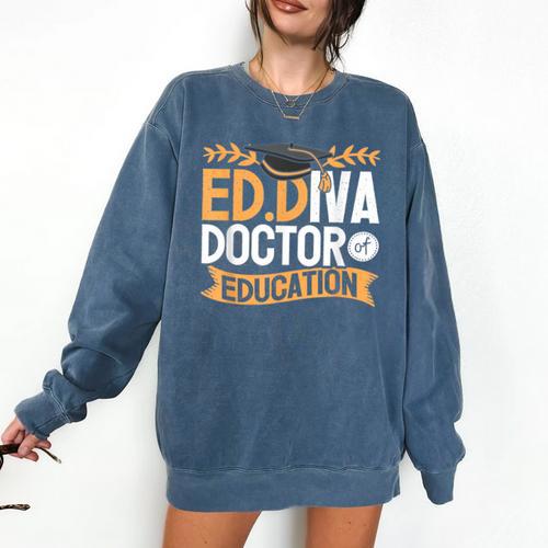 Doctor Of Education EdD Graduation ED Diva Comfort Colors Sweatshirt - Best Gift Smart