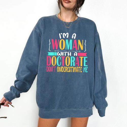 Doctorate Degree PhD Graduation PsyD Woman EdD Psychology Comfort Colors Sweatshirt - Best Gift Smart