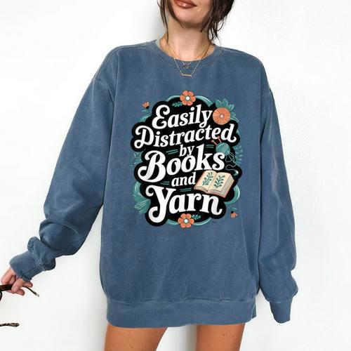 Easily Distracted By Yarn And Books Comfort Colors Sweatshirt - Bookorys CA