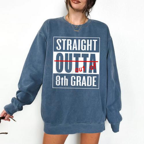 Eighth Grade Graduation Shirt Straight Outta 8th Grade Comfort Colors Sweatshirt - Best Gift Smart