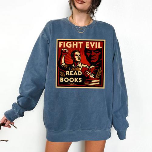 Fight Evil Read Books Propaganda Poster Comfort Colors Sweatshirt - Bookorys